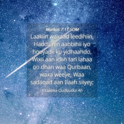 Picture 04 - Markos 7:11 SOM - Laakiin waxaad leedihiin, Haddii nin aabbihii iyo - Bible Verse Picture
