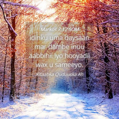 Picture 04 - Markos 7:12 SOM - idinku uma daysaan mar dambe inuu aabbihii iyo - Bible Verse Picture