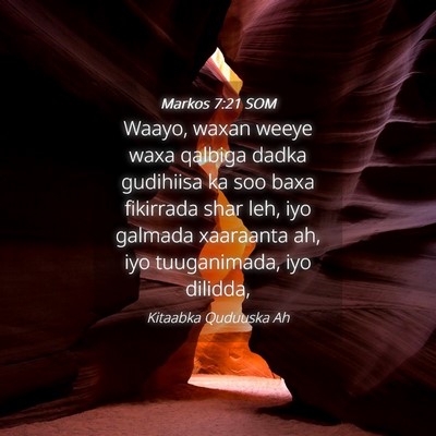 Picture 04 - Markos 7:21 SOM - Waayo, waxan weeye waxa qalbiga dadka gudihiisa - Bible Verse Picture