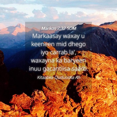 Picture 04 - Markos 7:32 SOM - Markaasay waxay u keeneen mid dhego iyo carrab - Bible Verse Picture