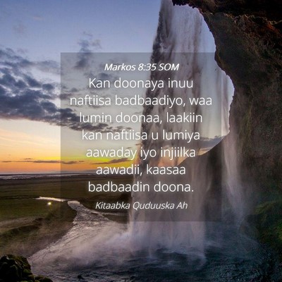 Picture 04 - Markos 8:35 SOM - Kan doonaya inuu naftiisa badbaadiyo, waa lumin - Bible Verse Picture