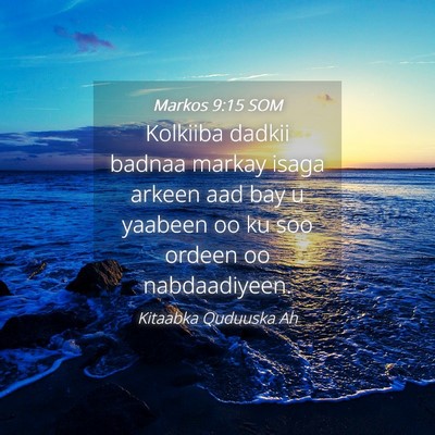 Picture 04 - Markos 9:15 SOM - Kolkiiba dadkii badnaa markay isaga arkeen aad - Bible Verse Picture