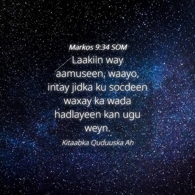 Picture 04 - Markos 9:34 SOM - Laakiin way aamuseen, waayo, intay jidka ku - Bible Verse Picture