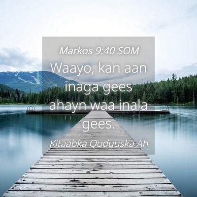 Picture 04 - Markos 9:40 SOM - Waayo, kan aan inaga gees ahayn waa inala - Bible Verse Picture