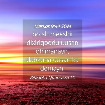 Picture 04 - Markos 9:44 SOM - oo ah meeshii dixirigoodu uusan dhimanayn, - Bible Verse Picture