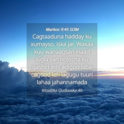 Picture 04 - Markos 9:45 SOM - Cagtaaduna hadday ku xumayso, iska jar. Waxaa kuu - Bible Verse Picture