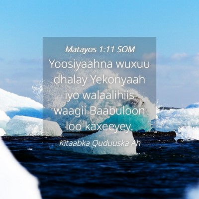 Picture 04 - Matayos 1:11 SOM - Yoosiyaahna wuxuu dhalay Yekonyaah iyo - Bible Verse Picture