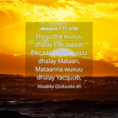 Picture 04 - Matayos 1:15 SOM - Eliyuudna wuxuu dhalay Elecaasaar, Elecaasaarna - Bible Verse Picture