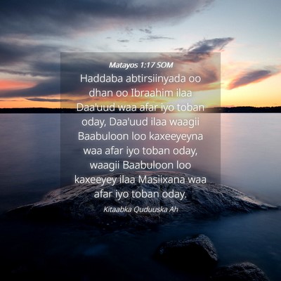 Picture 04 - Matayos 1:17 SOM - Haddaba abtirsiinyada oo dhan oo Ibraahim ilaa - Bible Verse Picture