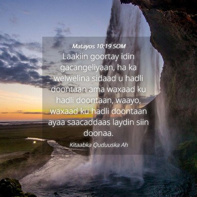 Picture 04 - Matayos 10:19 SOM - Laakiin goortay idin gacangeliyaan, ha ka - Bible Verse Picture