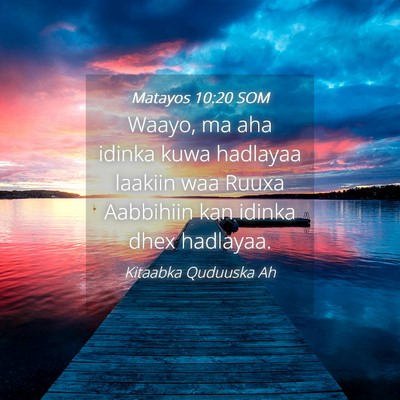 Picture 04 - Matayos 10:20 SOM - Waayo, ma aha idinka kuwa hadlayaa laakiin waa - Bible Verse Picture