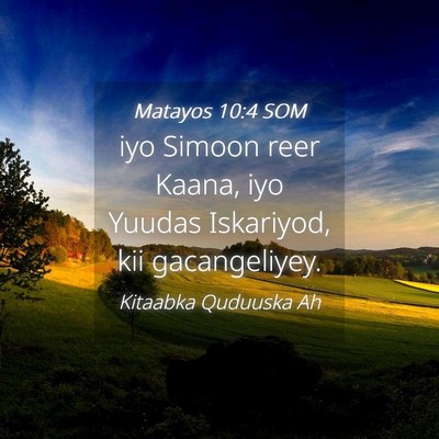 Picture 04 - Matayos 10:4 SOM - iyo Simoon reer Kaana, iyo Yuudas Iskariyod, kii - Bible Verse Picture