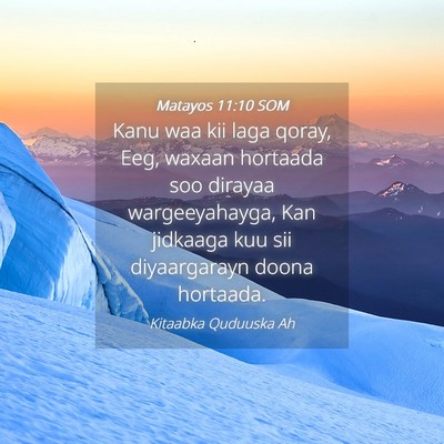 Picture 04 - Matayos 11:10 SOM - Kanu waa kii laga qoray, Eeg, waxaan hortaada soo - Bible Verse Picture