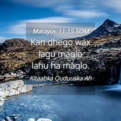 Picture 04 - Matayos 11:15 SOM - Kan dhego wax lagu maqlo lahu ha - Bible Verse Picture