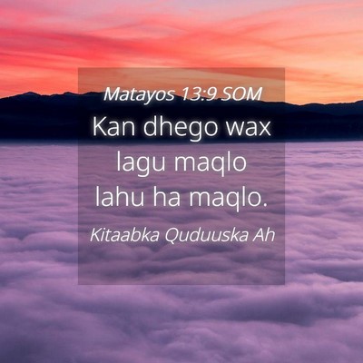 Picture 04 - Matayos 13:9 SOM - Kan dhego wax lagu maqlo lahu ha - Bible Verse Picture