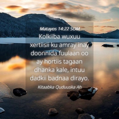 Picture 04 - Matayos 14:22 SOM - Kolkiiba wuxuu xertiisii ku amray inay doonnida - Bible Verse Picture