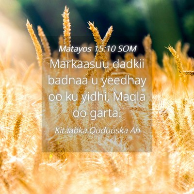 Picture 04 - Matayos 15:10 SOM - Markaasuu dadkii badnaa u yeedhay oo ku yidhi, - Bible Verse Picture