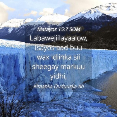 Picture 04 - Matayos 15:7 SOM - Labawejiilayaalow, Isayos aad buu wax idiinka sii - Bible Verse Picture