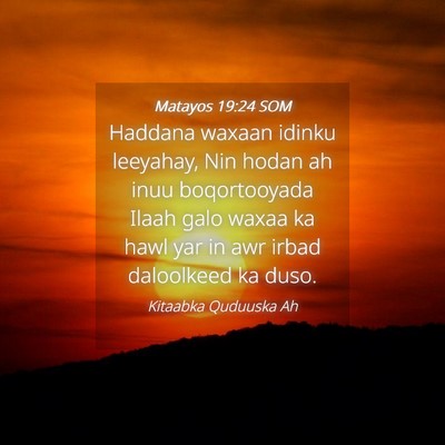 Picture 04 - Matayos 19:24 SOM - Haddana waxaan idinku leeyahay, Nin hodan ah inuu - Bible Verse Picture