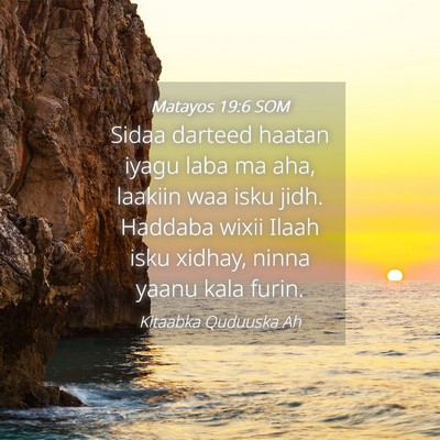 Picture 04 - Matayos 19:6 SOM - Sidaa darteed haatan iyagu laba ma aha, laakiin - Bible Verse Picture