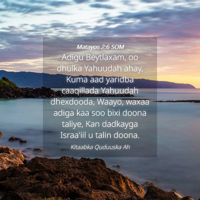 Picture 04 - Matayos 2:6 SOM - Adigu Beytlaxam, oo dhulka Yahuudah ahay, Kuma - Bible Verse Picture