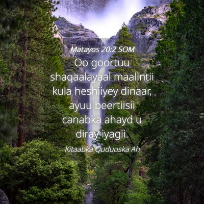 Picture 04 - Matayos 20:2 SOM - Oo goortuu shaqaalayaal maalintii kula heshiiyey - Bible Verse Picture