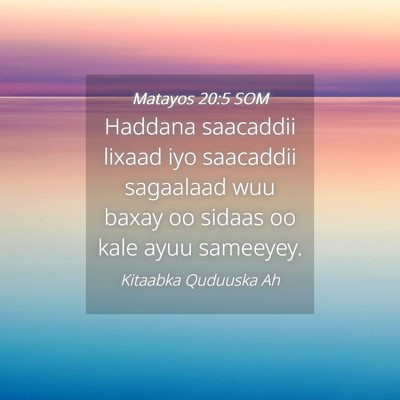 Picture 04 - Matayos 20:5 SOM - Haddana saacaddii lixaad iyo saacaddii sagaalaad - Bible Verse Picture