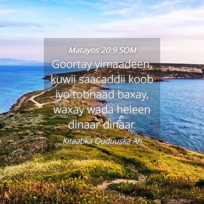 Picture 04 - Matayos 20:9 SOM - Goortay yimaadeen, kuwii saacaddii koob iyo - Bible Verse Picture
