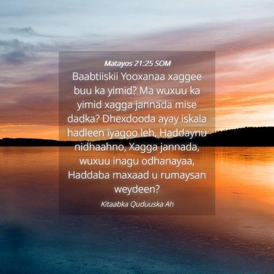 Picture 04 - Matayos 21:25 SOM - Baabtiiskii Yooxanaa xaggee buu ka yimid? Ma - Bible Verse Picture
