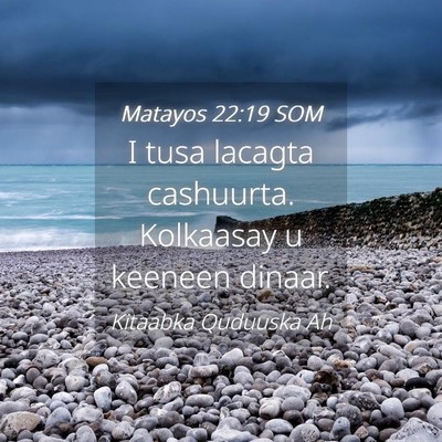Picture 04 - Matayos 22:19 SOM - I tusa lacagta cashuurta. Kolkaasay u keeneen - Bible Verse Picture