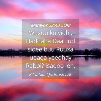 Picture 04 - Matayos 22:43 SOM - Wuxuu ku yidhi, Haddaba Daa'uud sidee buu Ruuxa - Bible Verse Picture