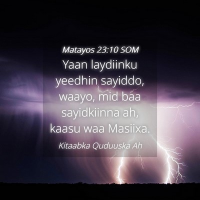Picture 04 - Matayos 23:10 SOM - Yaan laydiinku yeedhin sayiddo, waayo, mid baa - Bible Verse Picture