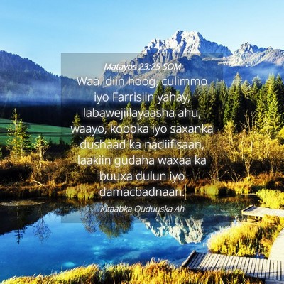 Picture 04 - Matayos 23:25 SOM - Waa idiin hoog, culimmo iyo Farrisiin yahay, - Bible Verse Picture