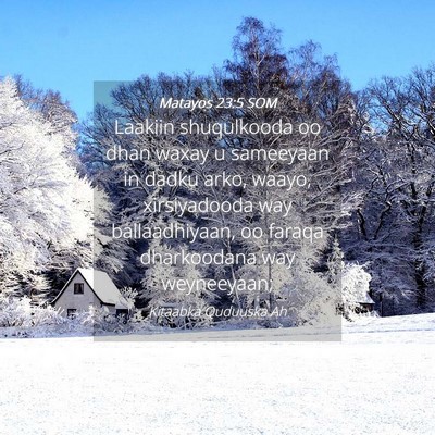 Picture 04 - Matayos 23:5 SOM - Laakiin shuqulkooda oo dhan waxay u sameeyaan in - Bible Verse Picture