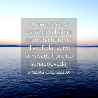 Picture 04 - Matayos 23:6 SOM - waxay jecel yihiin meelaha hore oo diyaafadaha, - Bible Verse Picture