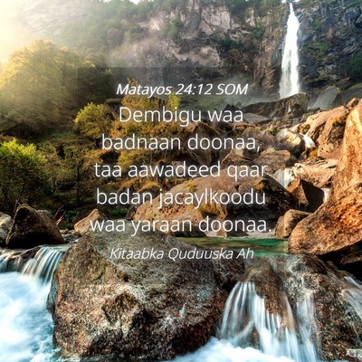 Picture 04 - Matayos 24:12 SOM - Dembigu waa badnaan doonaa, taa aawadeed qaar - Bible Verse Picture
