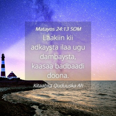 Picture 04 - Matayos 24:13 SOM - Laakiin kii adkaysta ilaa ugu dambaysta, kaasaa - Bible Verse Picture
