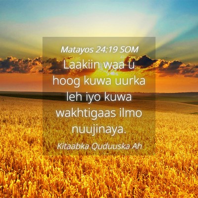 Picture 04 - Matayos 24:19 SOM - Laakiin waa u hoog kuwa uurka leh iyo kuwa - Bible Verse Picture
