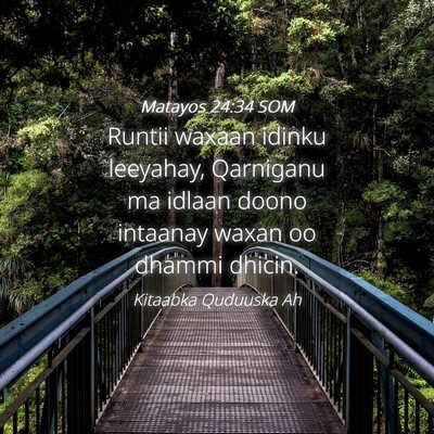 Picture 04 - Matayos 24:34 SOM - Runtii waxaan idinku leeyahay, Qarniganu ma - Bible Verse Picture