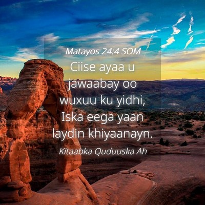 Picture 04 - Matayos 24:4 SOM - Ciise ayaa u jawaabay oo wuxuu ku yidhi, Iska - Bible Verse Picture