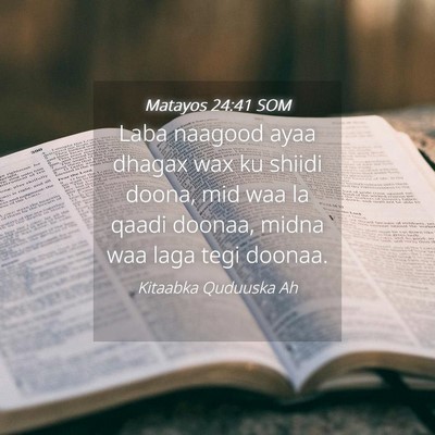Picture 04 - Matayos 24:41 SOM - Laba naagood ayaa dhagax wax ku shiidi doona, mid - Bible Verse Picture