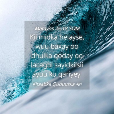 Picture 04 - Matayos 25:18 SOM - Kii midka helayse, wuu baxay oo dhulka qoday oo - Bible Verse Picture