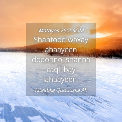 Picture 04 - Matayos 25:2 SOM - Shantood waxay ahaayeen doqonno, shanna caqli bay - Bible Verse Picture