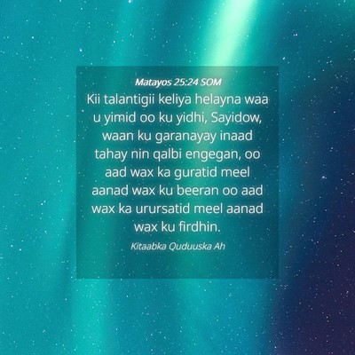 Picture 04 - Matayos 25:24 SOM - Kii talantigii keliya helayna waa u yimid oo ku - Bible Verse Picture