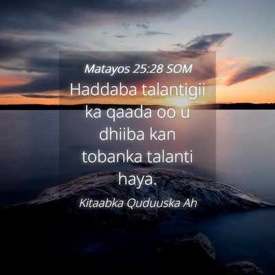 Picture 04 - Matayos 25:28 SOM - Haddaba talantigii ka qaada oo u dhiiba kan - Bible Verse Picture