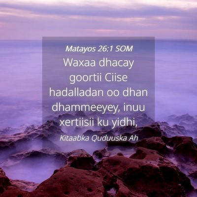 Picture 04 - Matayos 26:1 SOM - Waxaa dhacay goortii Ciise hadalladan oo dhan - Bible Verse Picture