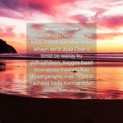Picture 04 - Matayos 26:17 SOM - Maalintii ugu horraysay oo Iiddii Kibistii aan - Bible Verse Picture