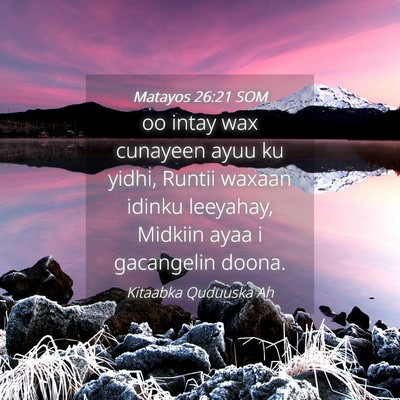 Picture 04 - Matayos 26:21 SOM - oo intay wax cunayeen ayuu ku yidhi, Runtii - Bible Verse Picture