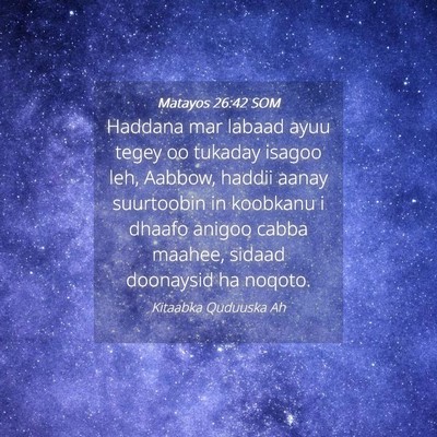 Picture 04 - Matayos 26:42 SOM - Haddana mar labaad ayuu tegey oo tukaday isagoo - Bible Verse Picture