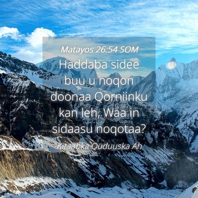 Picture 04 - Matayos 26:54 SOM - Haddaba sidee buu u noqon doonaa Qorniinku kan - Bible Verse Picture